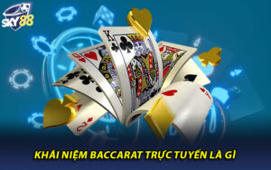 Khái niệm Baccarat trực tuyến là gì