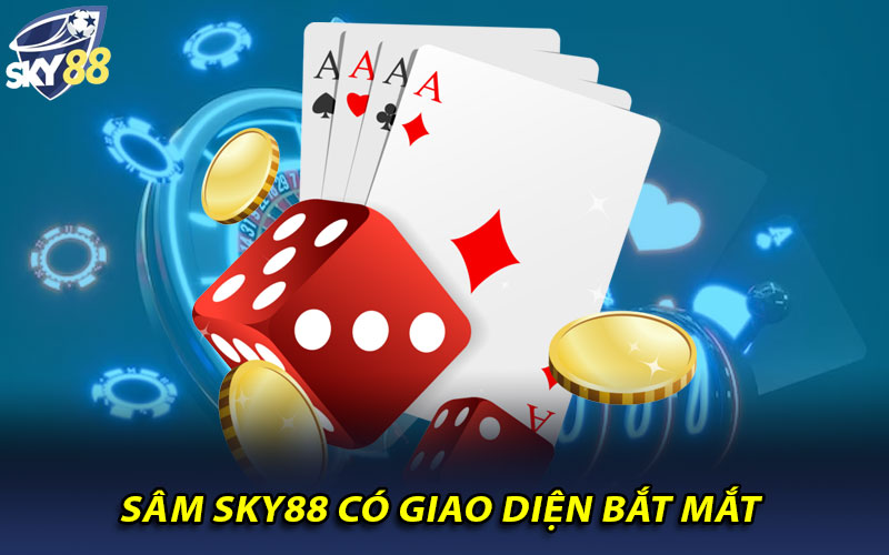 Bài sâm tại Sky88 – Trò chơi cực phẩm bet thủ nên trải nghiệm