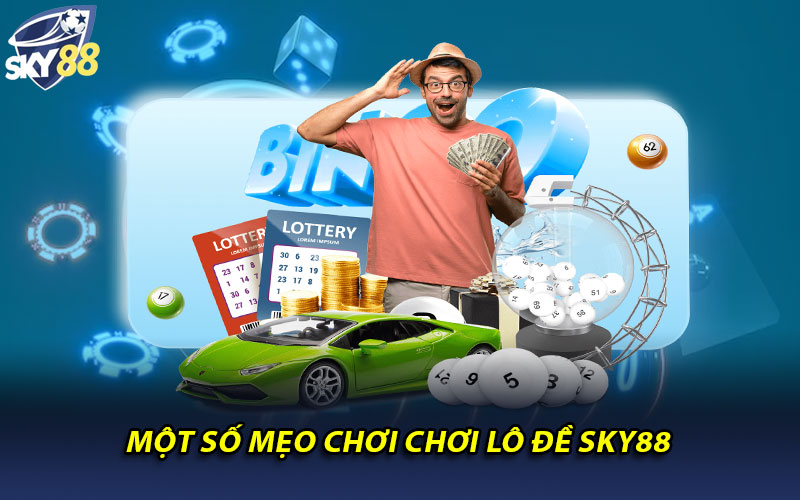 Một số mẹo chơi chơi lô đề Sky88