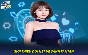 Giới thiệu đôi nét về sảnh Fantan