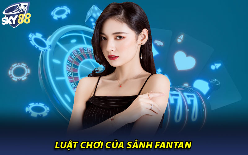 Luật chơi của sảnh Fantan