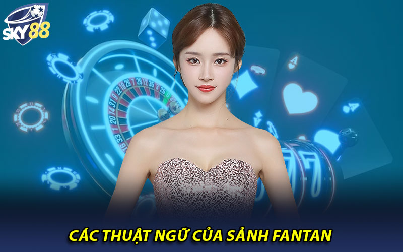 Các thuật ngữ của sảnh Fantan