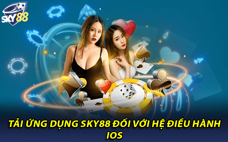 Tải ứng dụng Sky88 đối với hệ điều hành IOS