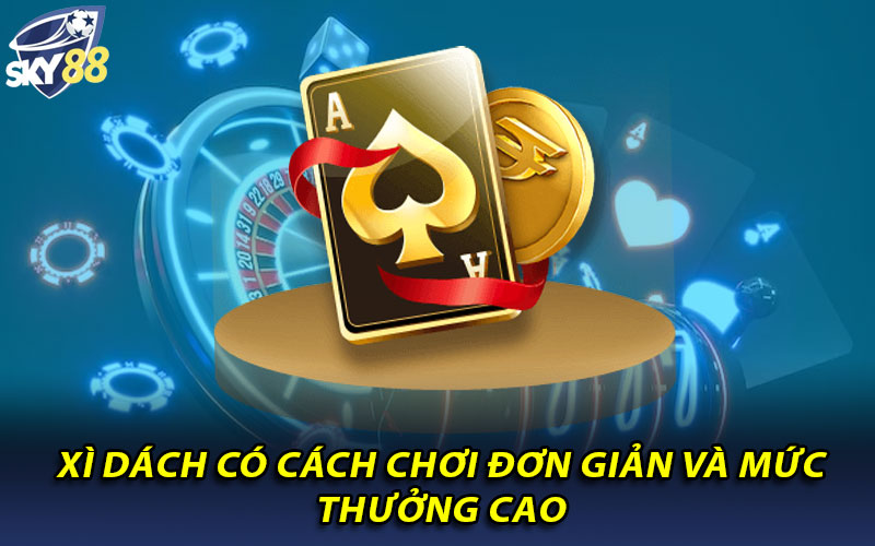 Khám phá tất tần tật về trò chơi xì dách tại Sky88